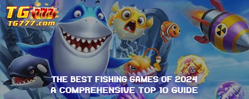 The Best Fishing Games of 2024: A Comprehensive Top 10 Guide